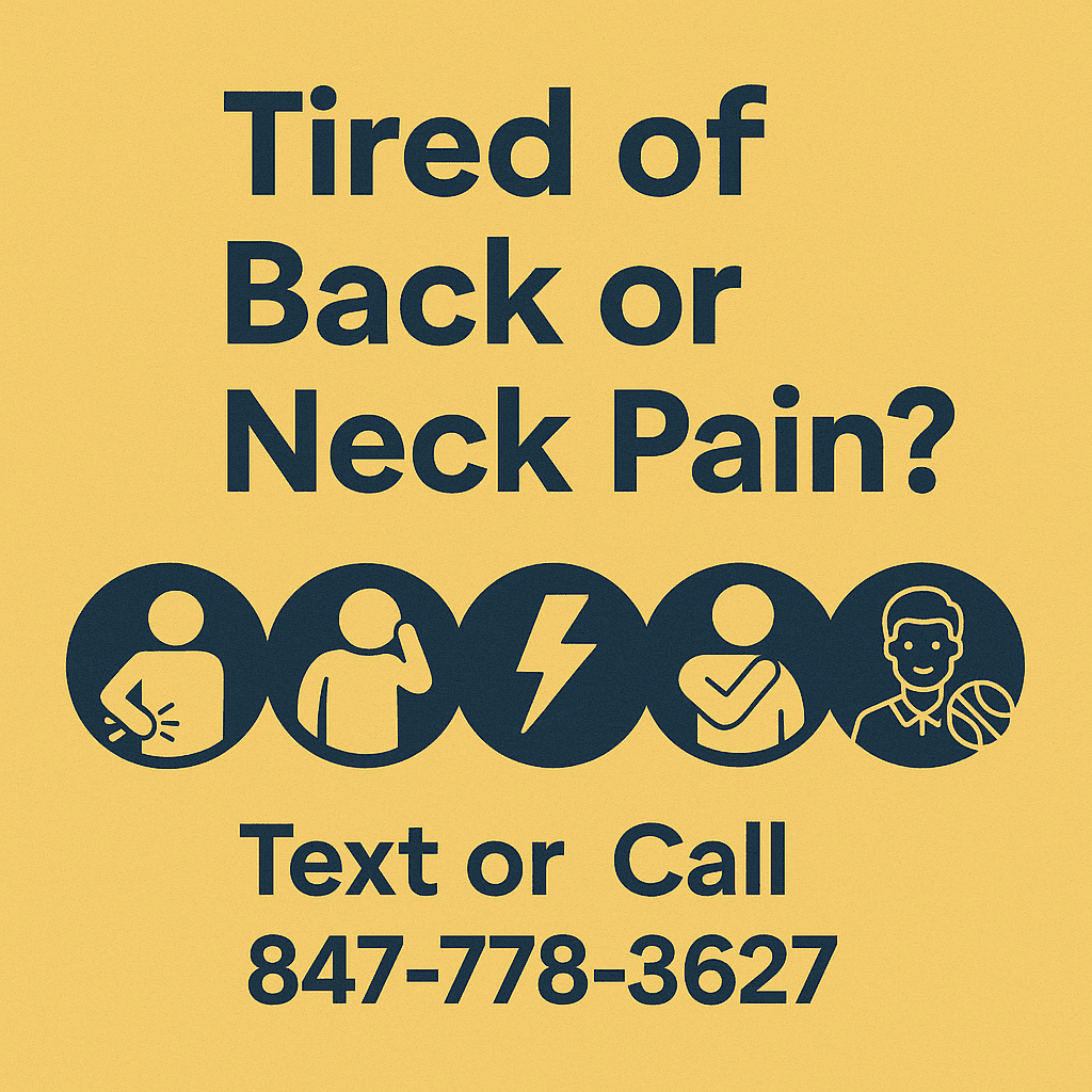 Minimalist chiropractic pain relief graphic with bold text reading “Tired of Back or Neck Pain?”, icons showing common pain areas, and a call-to-action that says “Text or Call 847-778-3627.”