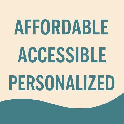 Minimalist graphic featuring the words “Affordable • Accessible • Personalized” in clean typography over a calming teal and beige background with subtle icons symbolizing care, balance, and wellness.